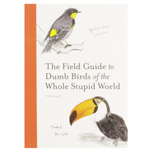 Load image into Gallery viewer, The Field Guide to Dumb Birds of the Whole Stupid World
