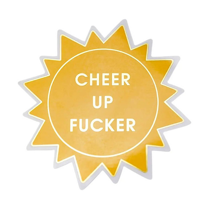 Cheer Up Fucker Sticker - Becket Hitch