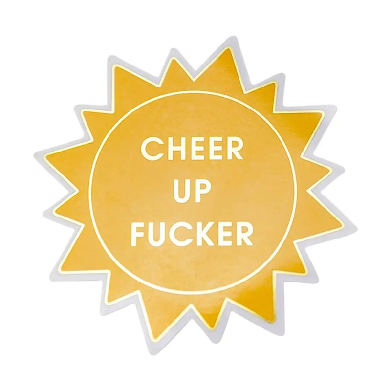 Cheer Up Fucker Sticker - Becket Hitch