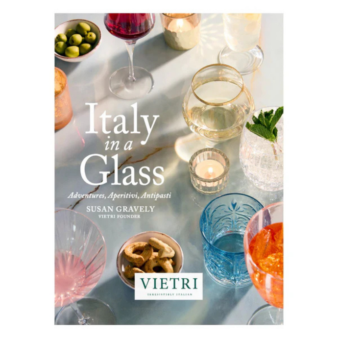 Italy in a Glass: Adventures, Aperitivi, Antipasti - Becket Hitch