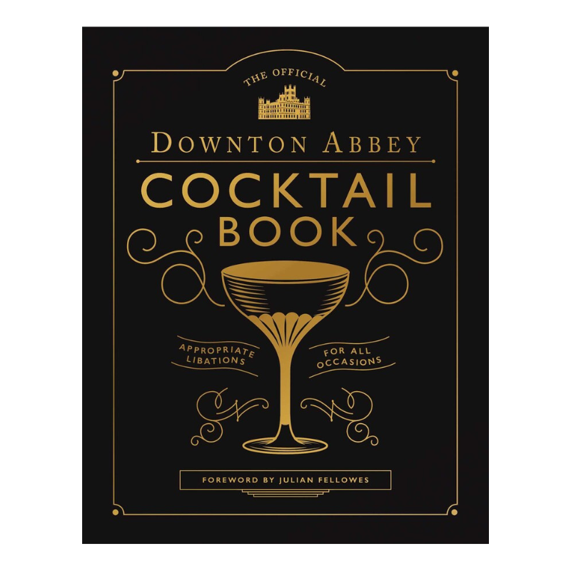 The Official Downton Abbey Cocktail Book-Becket Hitch