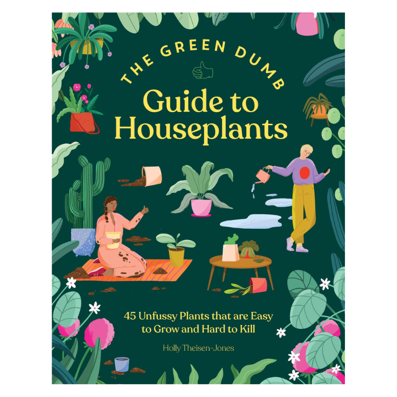 The Green Dumb Guide to Houseplants