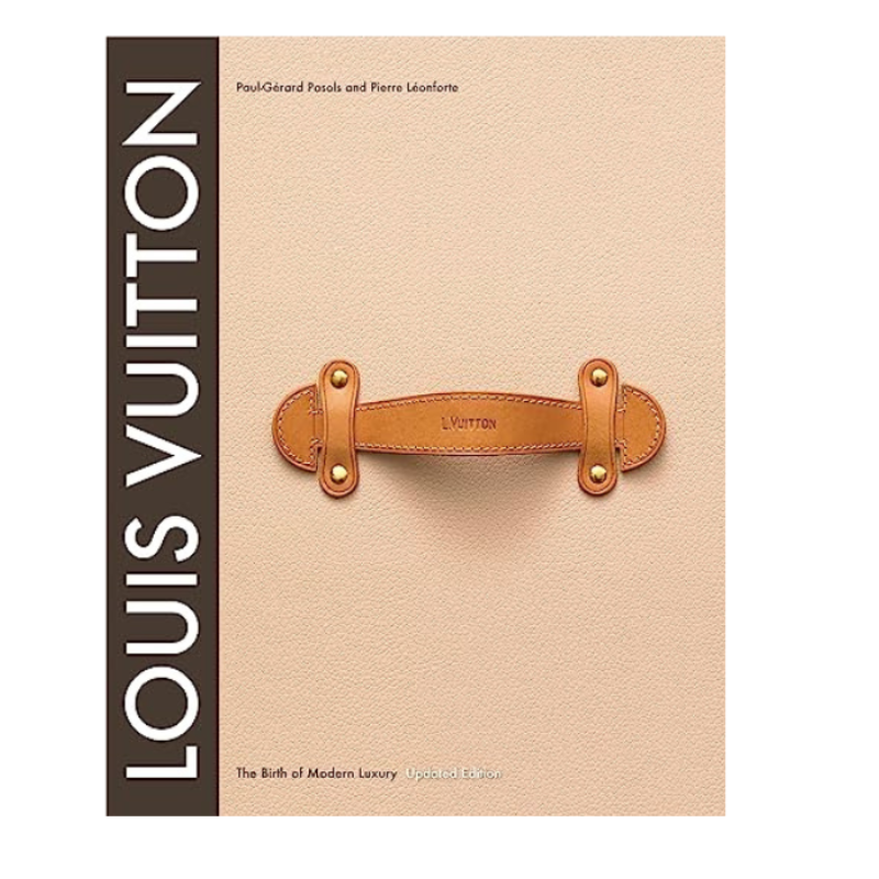 Louis Vuitton: The Birth of Modern Luxury, Updated Edition