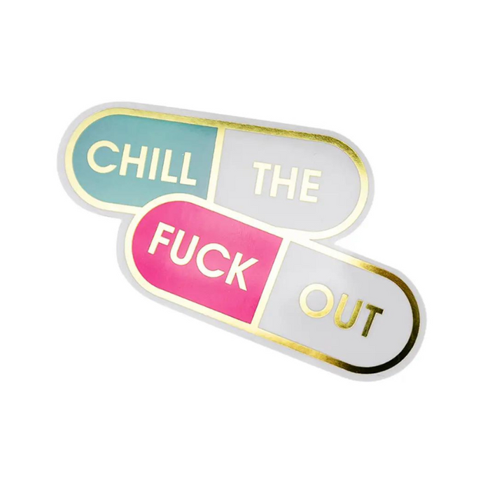 Chill the Fuck Out Vinyl Sticker - b becket Hitch