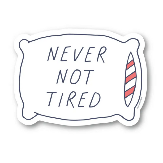 Never Not Tired Sticker-Becket Hitch