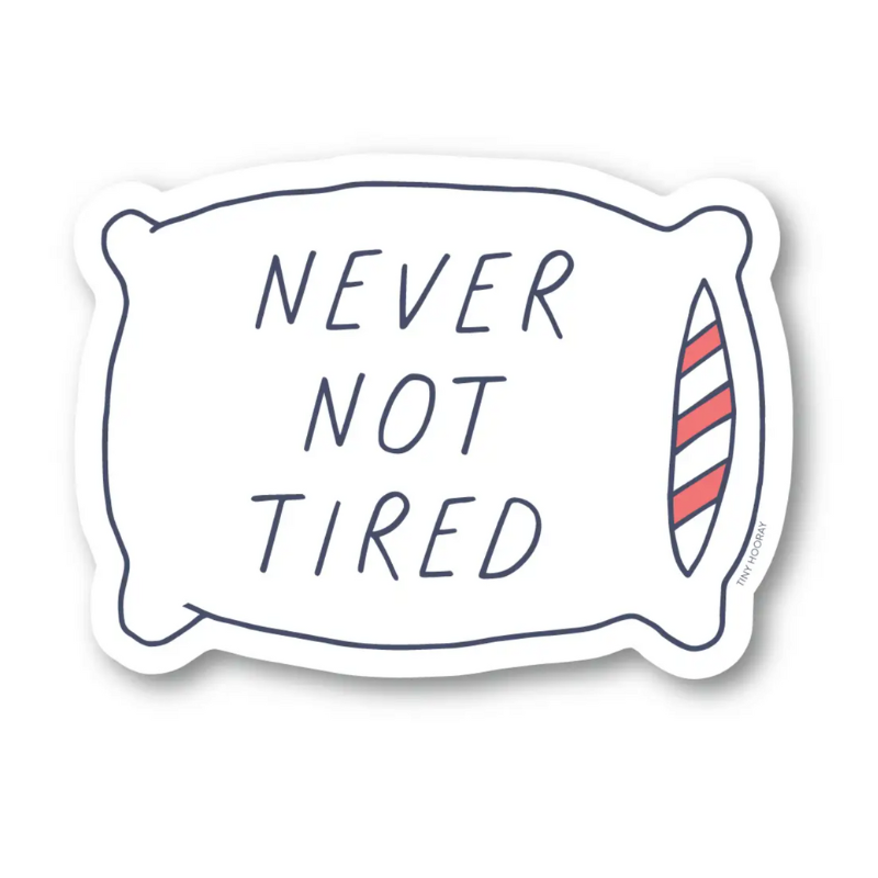 Never Not Tired Sticker-Becket Hitch