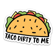 Load image into Gallery viewer, Taco Dirty To Me Sticker - becket hitch
